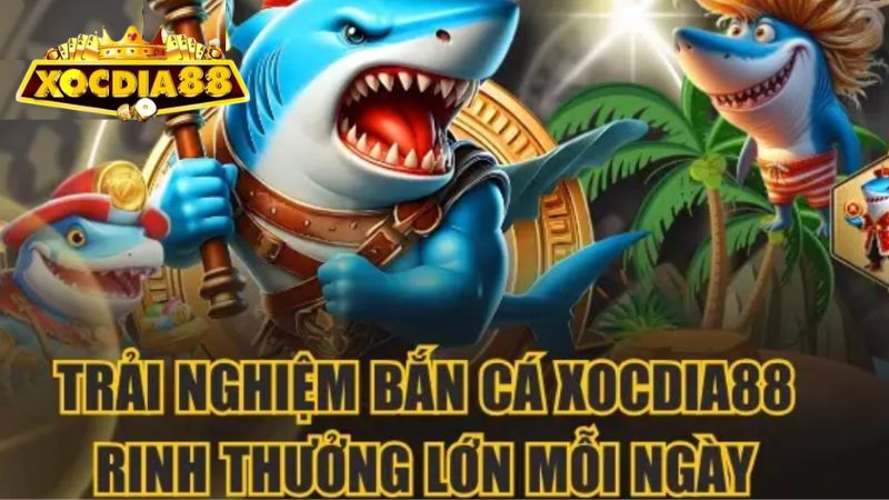 Lý do người chơi nên trải nghiệm game bắn cá Xocdia88